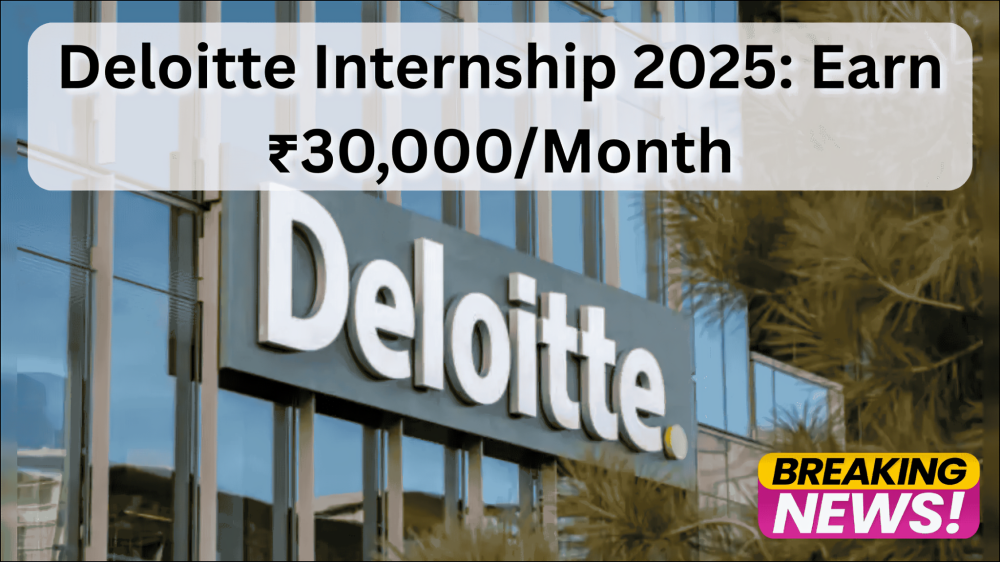 Deloitte Internship 2025: Earn ₹30,000 Monthly – Complete Guide